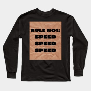 Rule no1 speed Long Sleeve T-Shirt